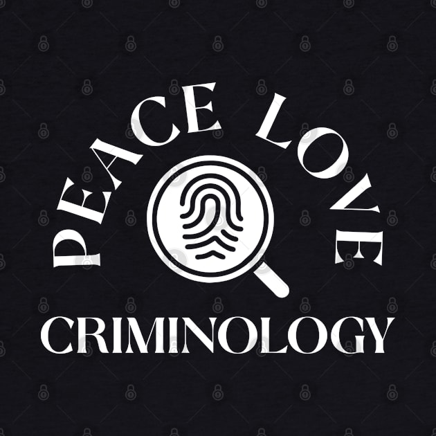 Peace Love Criminology by cecatto1994